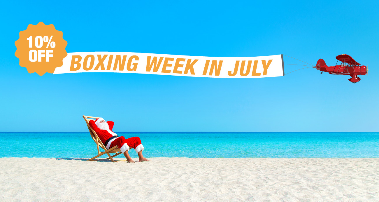 BOXING WEEK IN JULY. 10% OFF