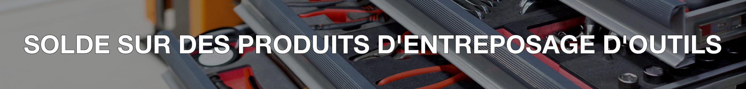 Solde sur des produits d'entreposage d'outils